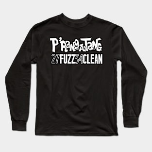 P'rang-a-tang 27 FUZZ 34 CLEAN Long Sleeve T-Shirt